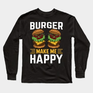 Burger Make Me Happy I Cheeseburger I Burger Long Sleeve T-Shirt